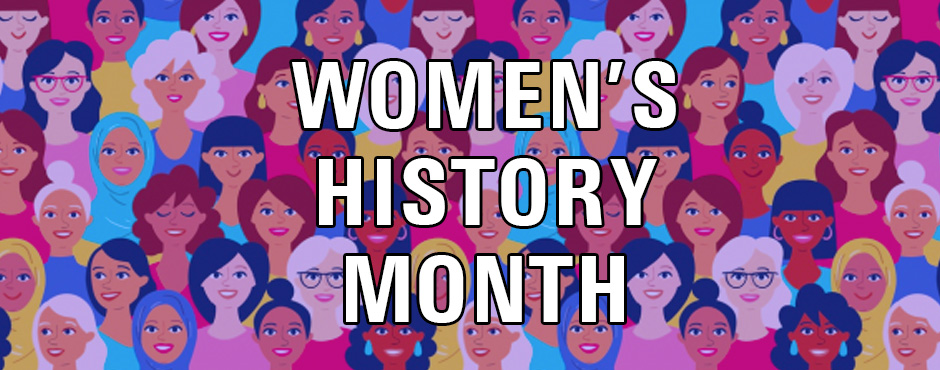 WOMEN'S HISTORY MONTH