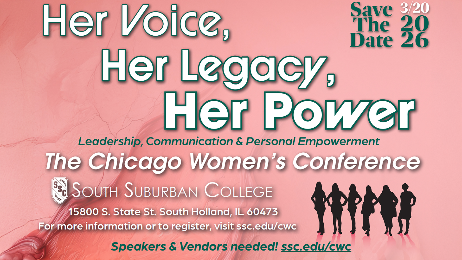 A graphic that says, "Her Voice, Her Legacy, Her Power" Leadership, Communication & Personal Empowerment "The Chicago Women's Conference" Save The Date 03/20/2026 "South Suburban College 15800 S. State St. South Holland, IL 60473" For more information or to register, visit ssc.edu/cwc "Speakers & Vendors needed!"